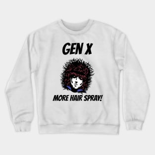 GenX More Hair Spray Crewneck Sweatshirt